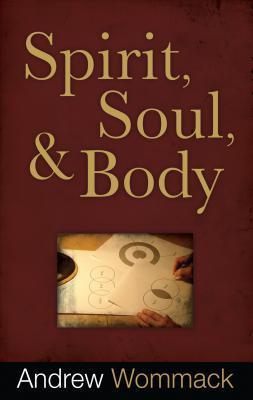 Book cover of Spirit, Soul and Body by Andrew Wommack