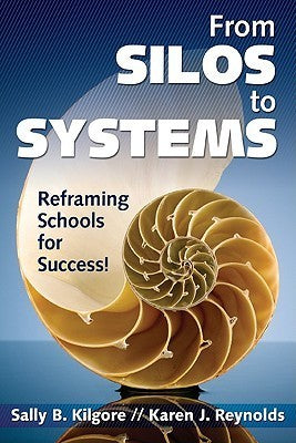 Book cover of From Silos To Systems: Reframing Schools For Success by Sally B. Kilgore, Karen J. Reynolds