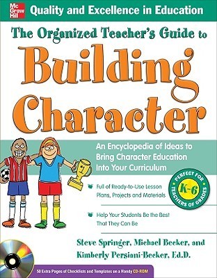 Book cover of The Organized Teacher's Guide To Building Character, With CD-ROM by Steve Springer, Kimberly Persiani, Michael Becker