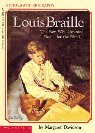 Book cover of Louis Braille: The Boy Who Invented Books For The Blind by Margaret Davidson
