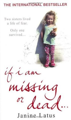 Book cover of If I Am Missing or Dead by Janine Latus