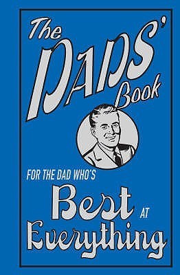 Book cover of The Dads' Book: For The Dad Who's Best At Everything by Michael Heatley