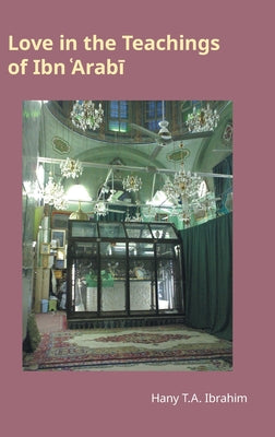 Book cover of Love In The Teachings Of Ibn 'Arabi by Hany T. A. Ibrahim