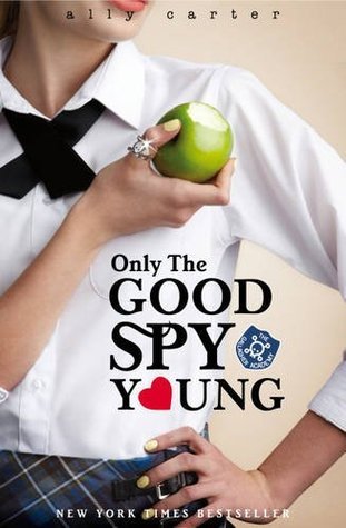 Book cover of Only The Good Spy Young by Ally Carter