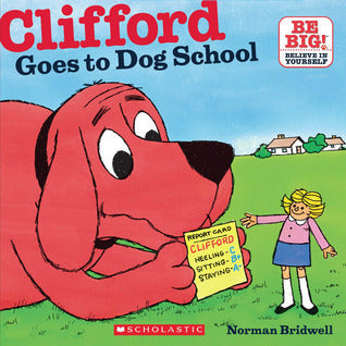 Book cover of Clifford Goes To Dog School by Norman Bridwell
