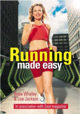 Book cover of Running Made Easy by Susie Whalley, Lisa Jackson