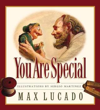Book cover of You Are Special by Max Lucado, Sergio Martínez (Illus.), Karen Hill (Ed.)
