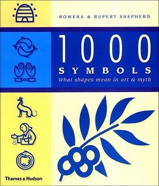 Book cover of 1000 Symbols: What Shapes Mean In Art And Myth by Rowena Shepherd