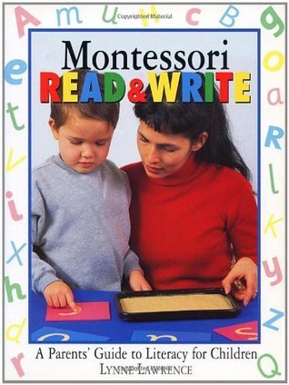 Book cover of Montessori Read & Write: A Parents' Guide To Literacy For Children by Lynne Lawrence
