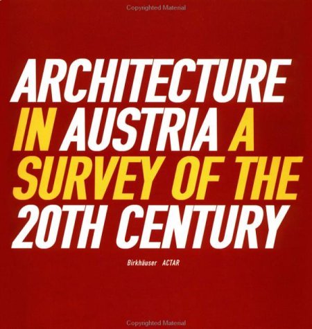 Book cover of Architecture In Austria: A Survey Of The 20th Century by Architektur Zentrum Wien (Ed.)