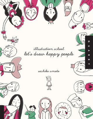 Book cover of Illustration School: Let's Draw Happy People by Sachiko Umoto