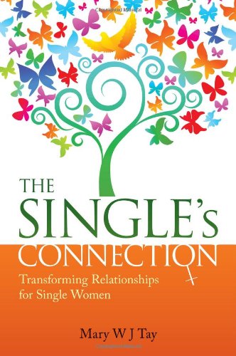 Book cover of The Single's Connection -- Transforming Relationships for Single Women by Mary W J Tay