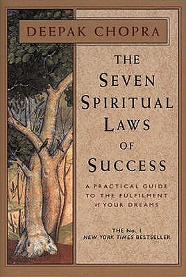 Book cover of The Seven Spiritual Laws Of Success: Seven Simple Guiding Principles To Help You Achieve Your Dreams by Deepak Chopra