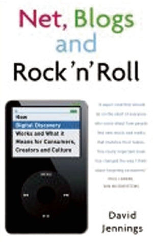 Book cover of Net, Blogs And Rock 'n' Roll: How Digital Discovery Works And What It Means For Consumers by David Jennings