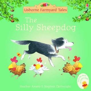 Book cover of The Silly Sheepdog by Heather Amery, Stephen Cartwright (Illus.)