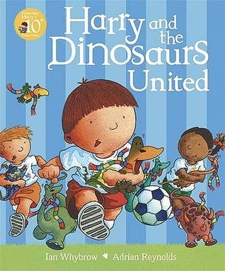 Book cover of Harry And The Dinosaurs United by Ian Whybrow
