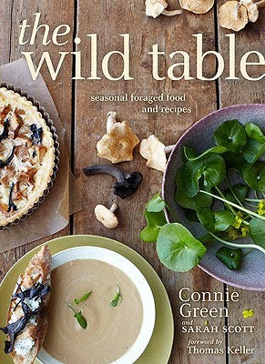 Book cover of The Wild Table: Seasonal Foraged Food And Recipes by Connie Green, Sarah Scott