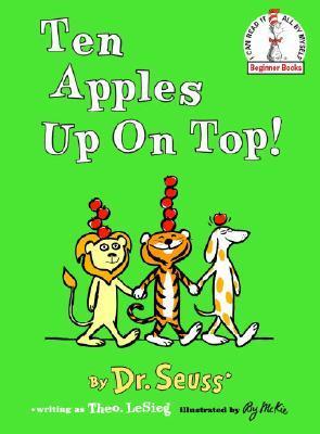 Book cover of Ten Apples Up on Top! by Theo LeSieg (Pseudonym), Dr. Seuss, Roy McKie (Illus.)