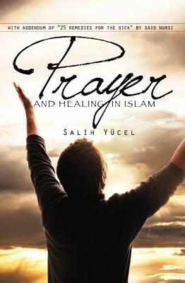 Book cover of Prayer And Healing In Islam by Salih Yucel Centre for Islamic Studies and Civilisation Charles Sturt University