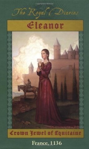 Book cover of Eleanor: Crown Jewel Of Aquitaine, France, 1136 by Kristiana Gregory