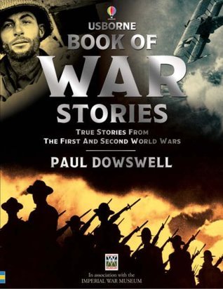 Book cover of The Usborne Book of War Stories by Paul Dowswell