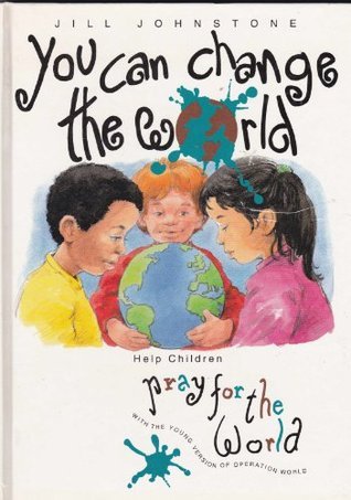 Book cover of You Can Change The World by jill-johnstone