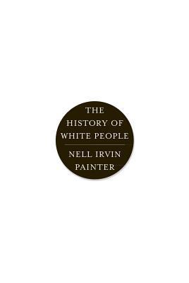 Book cover of The History of White People by Nell Irvin Painter