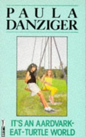 Book cover of It's An Aardvark-Eat-Turtle World by Paula Danziger