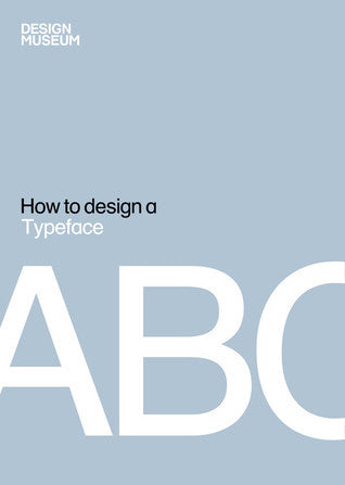 Book cover of How To Design A Typeface by Elizabeth Wilhide