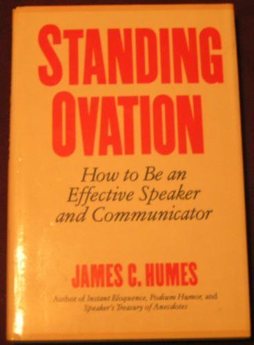 Book cover of Standing Ovation: How to Be an Effective Speaker and Communicator by James C. Humes