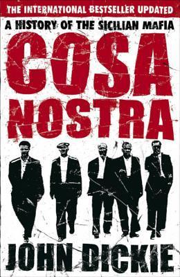 Book cover of Cosa Nostra: A History Of The Sicilian Mafia by John Dickie