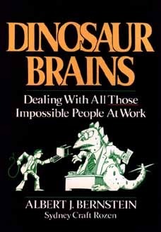 Book cover of Dinosaur Brains: Dealing With All Those Impossible People At Work by Albert J. Bernstein, Sydney Craft Rozen