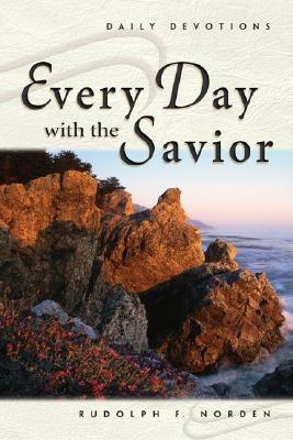Book cover of Every Day With The Savior: Daily Devotions by Rudolph Norden