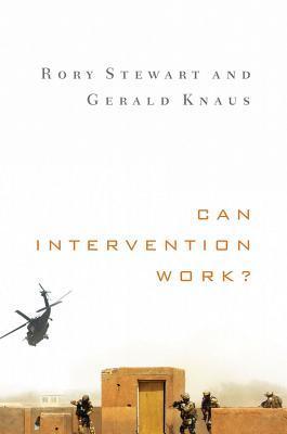 Book cover of Can Intervention Work? by Rory Stewart, Gerald Knaus