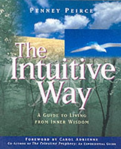 Book cover of The Intuitive Way: A Guide to Living From Inner Wisdom by Penney Peirce