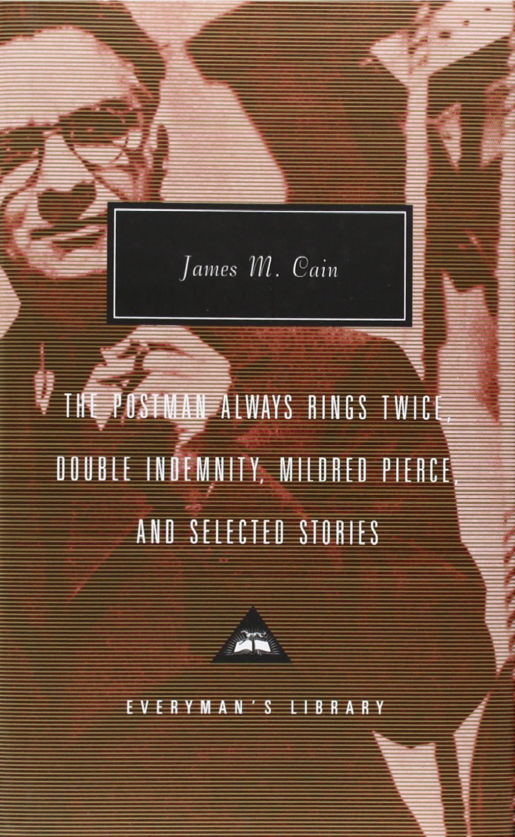 Book cover of The Postman Always Rings Twice / Double Indemnity / Mildred Pierce / Selected Stories by James M. Cain, Robert Polito (Ed.)