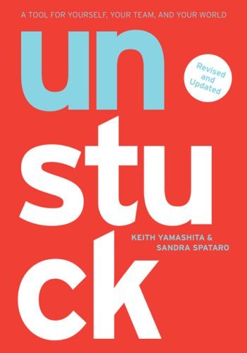 Book cover of Unstuck: A Tool For Yourself, Your Team, And Your World by Keith Yamashita, Sandra Spataro