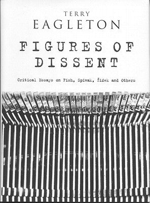Book cover of Figures Of Dissent: Critical Essays On Fish, Spivak, Zizek And Others by Terry Eagleton