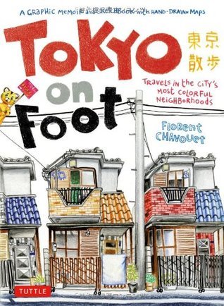 Book cover of Tokyo On Foot: Travels In The City's Most Colorful Neighborhoods by Florent Chavouet (Text & graphic artist)