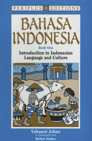 Book cover of Bahasa Indonesia: Book 1 : Introduction To Indonesian Language And Culture by Yohanni Johns, Robyn Stokes