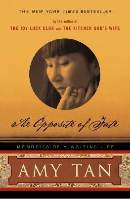 Book cover of The Opposite of Fate: Memories of a Writing Life by Amy Tan