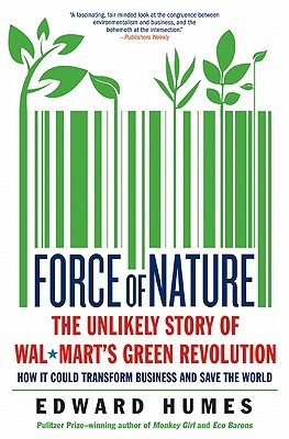 Book cover of Force Of Nature: The Unlikely Story Of Wal-Mart's Green Revolution by Edward Humes