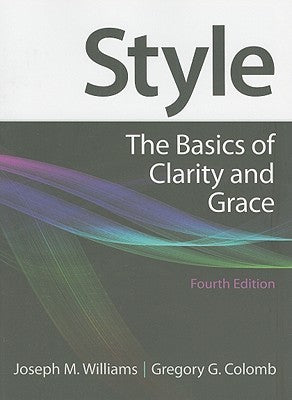 Book cover of Style: The Basics of Clarity and Grace by Joseph M. Williams, Gregory G. Colomb