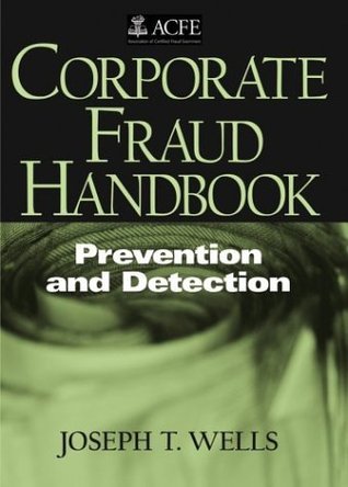 Book cover of Corporate Fraud Handbook: Prevention And Detection by Joseph T. Wells