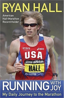 Book cover of Running With Joy: My Daily Journey To The Marathon by Ryan Hall
