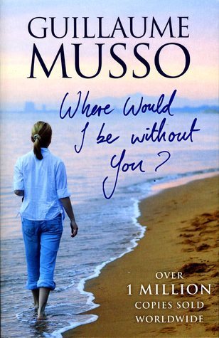 Book cover of Where Would I Be Without You? by Guillaume Musso, Anna Brown (Trans.)