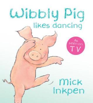 Book cover of Wibbly Pig Likes Dancing Board Book by Mick Inkpen