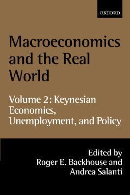 Book cover of Macroeconomics And The Real World: Volume 2: Keynesian Economics, Unemployment, And Policy by Roger E. Backhouse (Ed.)