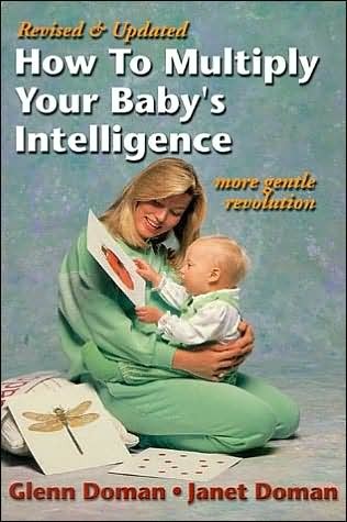 Book cover of How To Multiply Your Baby's Intelligence: More Gentle Revolution by Glenn Doman, Janet Doman