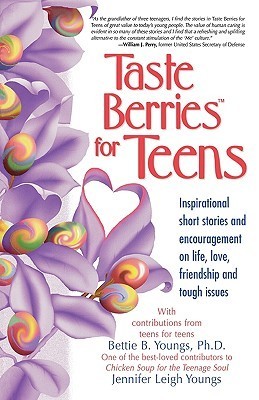Book cover of Taste Berries For Teens: Inspirational Short Stories And Encouragement On Life, Love, Friendship And Tough Issues by Bettie B. Youngs, Jennifer Leigh Youngs